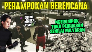 PERAMPOKAN BERENCANA !! NGERAMPOK TOKO PERHIASAN SENILAI MILYARAN RUPIAH !!! - GTA 5 ROLEPLAY