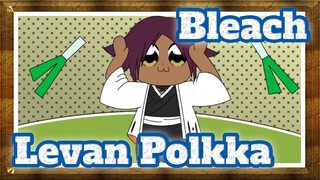 [Bleach] Levan Polkka