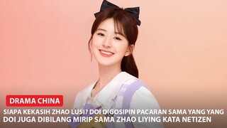 Drama Zhao Lusi dan Yang Yang Tayang, Siapakah Pacar Zhao Lusi? 🎥