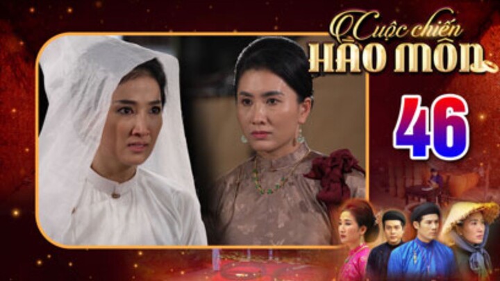 CUỘC CHIẾN HÀO MÔN Tập 46 | Phim bộ cổ trang Việt Nam hay mới nhất 2025 | Phim Việt Nam THVL