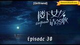 Girlfriend episode 30 with english sub