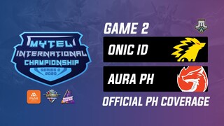 Onic ID vs Aura PH Game 2 Mytel International Championship Day 6 (BO3) | Just ML Mobile Legends