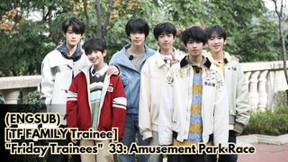 (ENGSUB) [TF FAMILY Trainee] "Friday Trainees"  33: Amusement Park Race