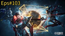 Swallowed Star S3 Eps#103 Sub indo