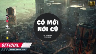 Có Mới Nới Cũ (Wrc Remix) Hồ Gia Khánh - Quay Về Đây Em Cầm Tay Em Khóc Trên Đôi Vai Này Hot TikTok