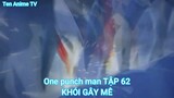 One punch man TẬP 62-KHÓI GÂY MÊ