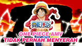 One Piece AMV
Tidak Pernah Menyerah