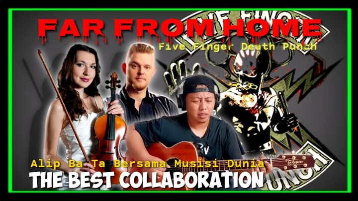 Kolaborasi Cover Terbaru‼️FAR FROM HOME (5FDP) Alip Ba Ta Ft Emilia Violin & Vocal Thomas Pedersen