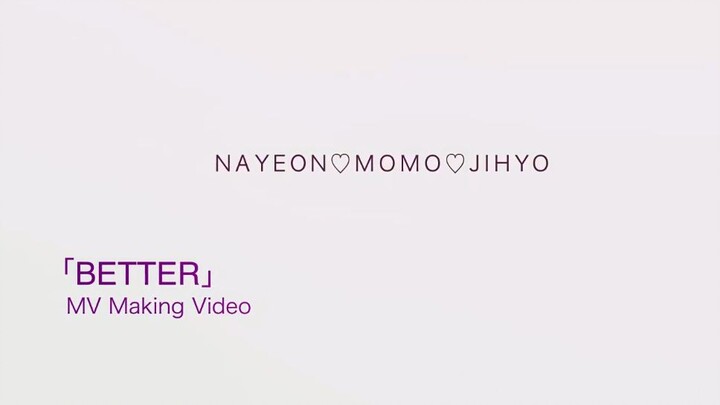 【TWICE subtitle Mandarin】Liputan pembuatan video musik “Better” oleh Nayeon