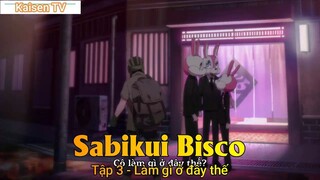 Sabikui Bisco Tập 3 - Làm gì ở đây thế