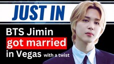 BTS Jimin Got Married to His Fan in Las Vegas With A Twist!