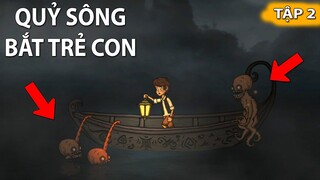 QUỶ SÔNG BẮT TRẺ CON | GNDTT | Creepy Tale Phần 2 TẬP 2