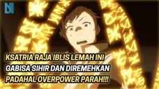 Ketika Ksatria Raja Iblis gabisa menggunakan sihir padahal Overpower Parah !!!