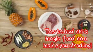 Taste bud crit: magic food can make you drooling!