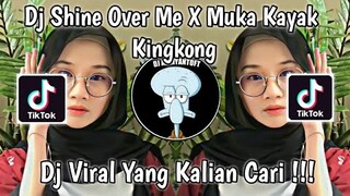 DJ SHINE OVER ME X MUKA KAYAKKINGKONG VIRAL TIK TOK TERBARU 2022 YANG KALIAN CARI !