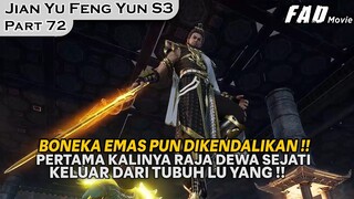 PERTAMA KALINYA RAJA DEWA SEJATI KELUAR DARI TUBUH LU YANG WAAAAW ! -ALUR JIAN YU FENG YUN PART 72