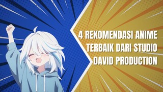 4 Rekomendasi Anime Terbaik Dari Studio David Production