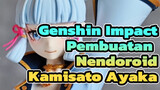 [Genshin Impact] Pembuatan Nendoroid Kamisato Ayaka