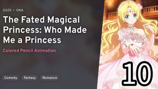 EP 10 Mofa Gongzhu De Xiao Fannao | The Fated Magical Princess: Who Made Me A Princess
