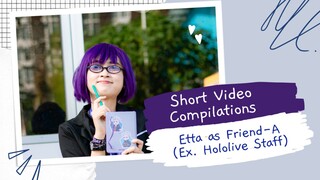 Short Video Compilations: Etta as Friend A (Ex Hololive Staff)