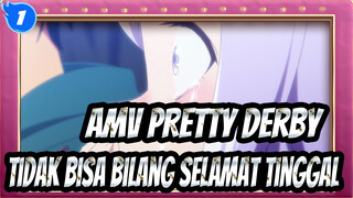 [AMV Uma Musume: Pretty Derby] Aku Tidak Bisa Bilang Selamat Tinggal_1