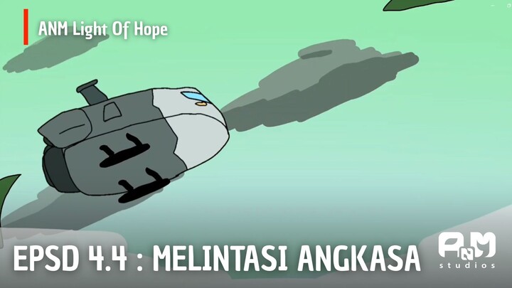 ANM Light of Hope | EPSD 4.4 Melintasi Angkasa