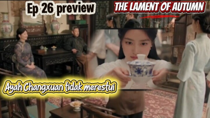 Series Lament of autumn eps 26 ringkasan | ayah changcuan tidak merestui changxuan dan pingjun
