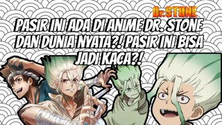 Pasir ini ada di Dr. Stone dan Dunia Nyata?! Pasir ini bisa jadi Kaca?!