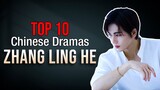 Top 10 Zhang Ling He Drama List 2023-2020 | Based on Ratings