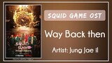 (Bgm) Squid Game OST || 01. Jung Jae il – Way Back then