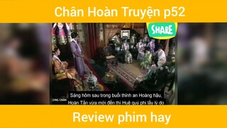 Review phim Chân Hoàn Truyện phần 52  #phimhay