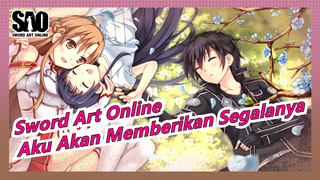 Sword Art Online| Aku Akan Memberimu Segalanya Untuk Mengabadikan Momen Itu