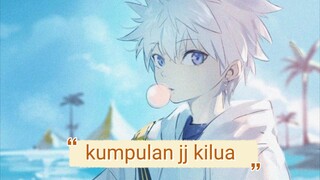 kumpulan jj kilua yg gua punya