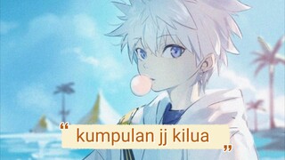 kumpulan jj kilua yg gua punya