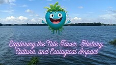 Exploring the Nile River: History, Culture, and Ecological Impact