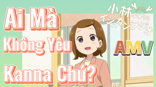 [Hầu Gái Rồng Nhà Kobayashi] AMV | Ai Mà Không Yêu Kanna Chứ?