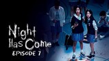 Night Has Come Episode 7 (Eng Sub)