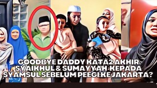 Goodbye Daddy Kata2 Akhir Syaikhul & Sumayyah Kepada Syamsul Sebelum Pergi Ke Jakarta?