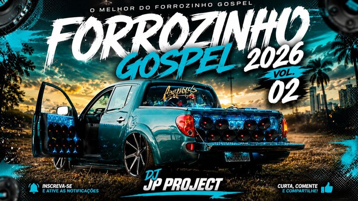 Forrozinho Gospel 2026 Vol. 02 - DJ JP PROJECT