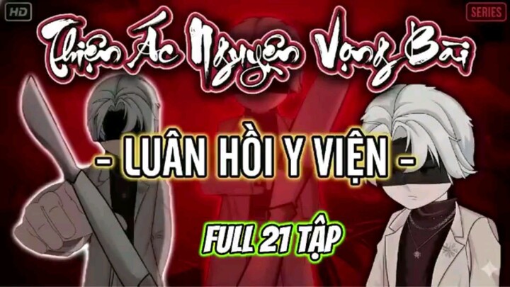 ( Full 21 Tập ) Luân Hồi Y Viện - Thiện Ác Nguyện Vọng Bài | Hoạt Hình Kinh Dị | GodSub