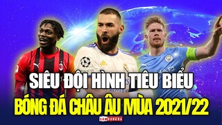 SIÊU ĐỘI HÌNH tiêu biểu của bóng đá châu Âu mùa giải 2021/22