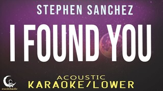I FOUND YOU - Stephen Sanchez ( Acoustic Karaoke/Lower Key )