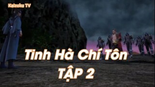 Tinh Hà Chí Tôn Tập 2