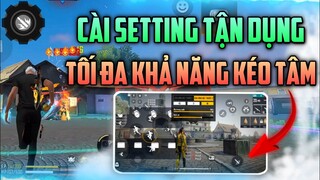 Setup Bản Setting Giúp Bạn Tận Dụng Được 100% Khả Năng Kéo Tâm