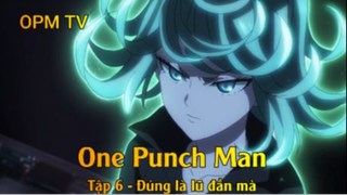 One Punch Man Tập 6 - Đúng là lũ đần mà