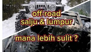 off-road di salju Vs Lumpur,mana lebih sulit?