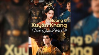 Hoàng Đế Xuyên Không Vượt Qua Biến Cố - The Emperor Who Traveled Through Time and Overcame Hardships