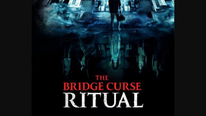 The Bridge Curse: Ritual 2 (2020) Horror Movie Thriller Mystery