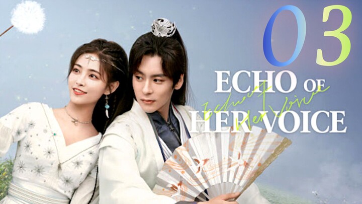 🇨🇳EP 3 | Echo of Her Voice (2024)[EngSub]