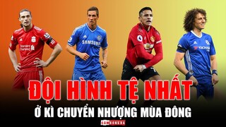 Đội hình CHUYỂN NHƯỢNG MÙA ĐÔNG tệ nhất lịch sử PREMIER LEAGUE